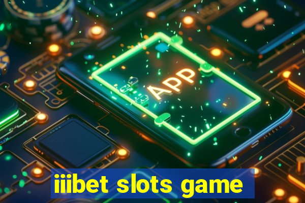 iiibet slots game